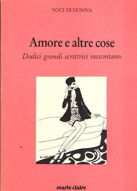 Amore E Altre Cose - Dodici Grandi Scrittrici Si Raccontano - copertina