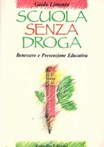 Scuola senza droga. Benessere e prevenzione educativa