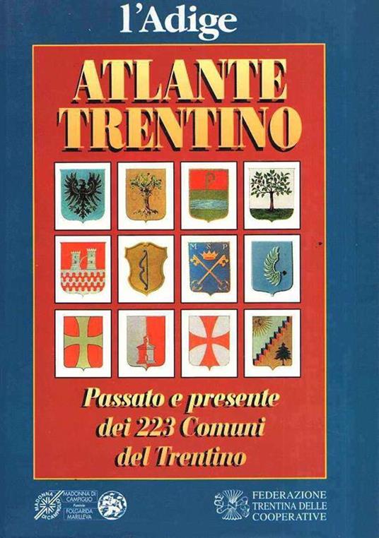 Atlante Trentino Passato E Presente Dei 223 Comuni Del Trentino - copertina
