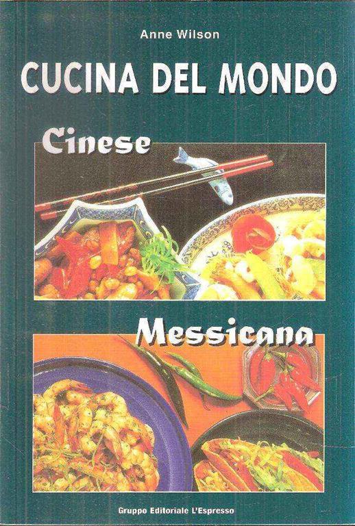 Cucina Del Mondo Cinese Messicana - Anne Wilson - copertina