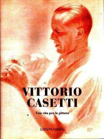 Vittorio Casetti. Una vita per la pittura. Catalogo della mostra - copertina