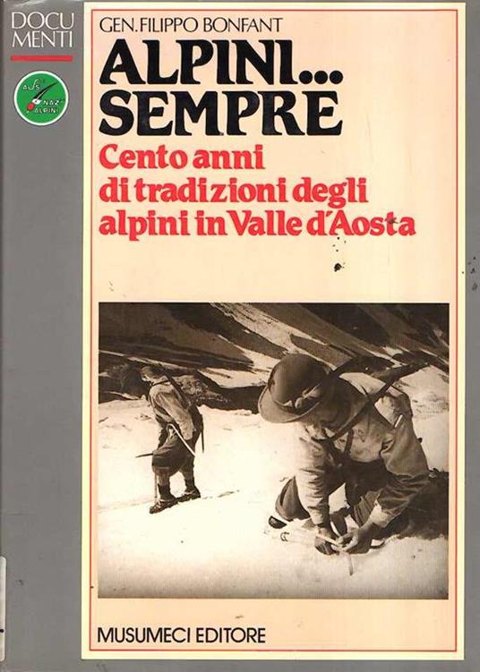 Alpini. Sempre Cento Anni di Tradizioni degli Alpini in Valle d'aosta - Hermann Bondi - copertina