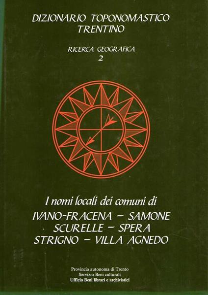 I Nomi Locali dei Comuni di Ivano-Fracena Samone Scurelle Spera Strigno Villa Agnedo - copertina