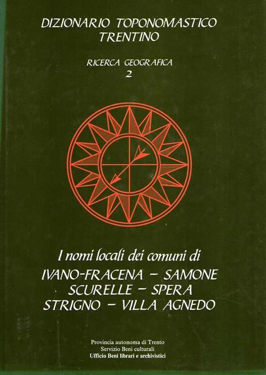 I Nomi Locali dei Comuni di Ivano-Fracena Samone Scurelle Spera Strigno Villa Agnedo - copertina