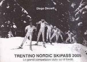 Trentino Nordic Skipass 2005 - Le Grandi Competizioni Dello Sci Di Fondo - Diego Decarli - copertina