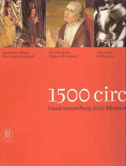 1500 Circa. Landesausstellung 2000. Mostra Storica. Ediz. Tedesca - NULL - copertina