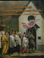 Valentino Rovisi nella bottega del grande Tiepolo. Il metodo di una vera e lodevole imitazione