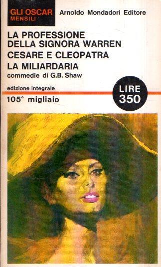 La Professione Della Signora Warren - Cesare E Cleopatra - La Miliardaria - Bernard Shaw - copertina