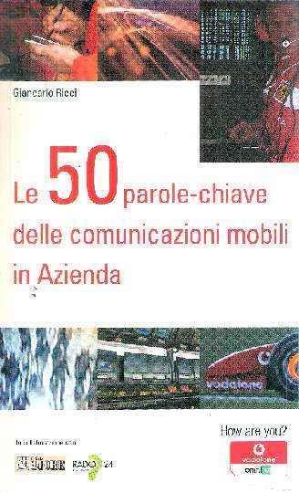 Le 50 Parole-Chiave Delle Comunicazioni Mobili In Azienda - Giancarlo Ricci - copertina