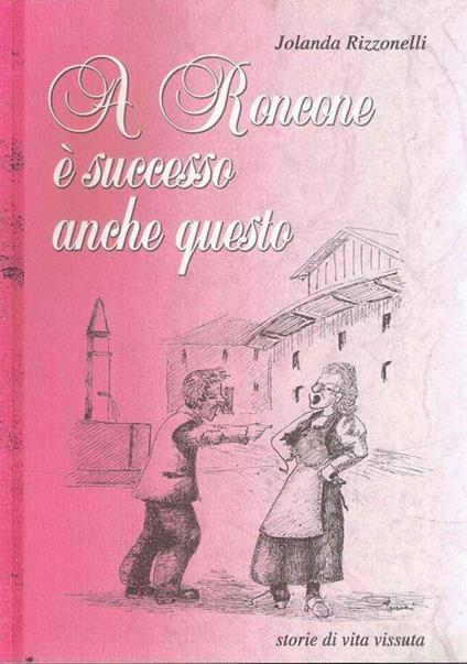 A Roncone E Successo Anche Questo - copertina