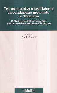 Tra Modernità E Tradizione: La Condizione Giovanile In Trentino - Un'Indagine Dell'Istituto Iard Per La Provincia Autonoma Di Trento - Carlo Buzzi - copertina