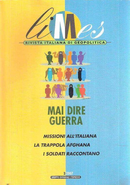Limes Rivista Italiana Di Geopolitica N. 3/2007 - Mai Dire Guerra - copertina