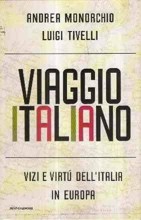 Viaggio italiano. Vizi e virtù dell'Italia in Europa - Andrea Monorchio - copertina