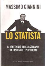 Lo Statista - Il Ventennio Berlusconiano Tra Fascismo E Populismo