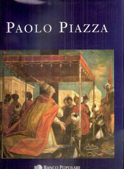 Paolo Piazza Pittore Cappuccino Nell'Età Della Controriforma Tra Conventi E Corti D'Europa - Sergio Marinelli - copertina