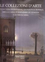 Le Collezioni D'Arte Della Cassa Di Risparmio Di Padova E Rovigo, Della Cassa Di Risparmio Di Venezia E Di Friulcassa