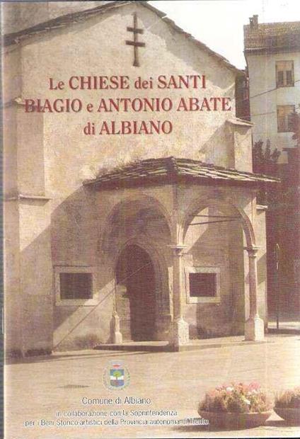 Le Chiese Dei Santi Biagio E Antonio Abate Di Albiano - copertina