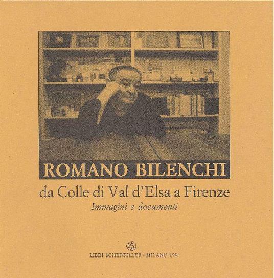 Romano Bilenchi da Colle Val d'Elsa a Firenze Immagini e documenti - copertina