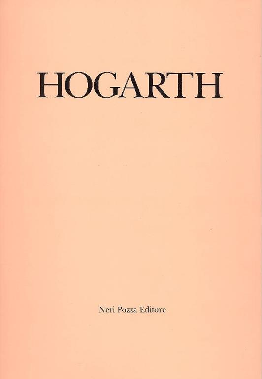 William Hogarth. Dipinti Disegni Incisioni - copertina