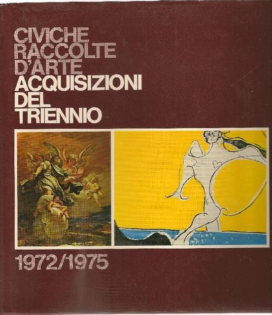 Civiche raccolte d'arte acquisizioni del triennio 1972/1975 - copertina