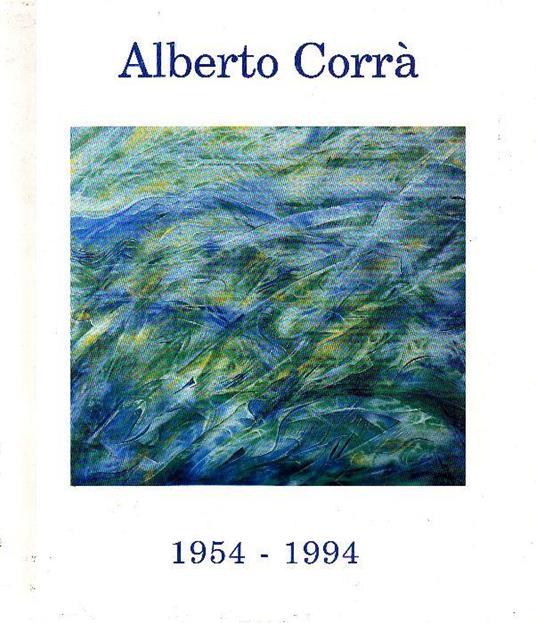 Alberto Corrà. Una storia dell'arte, 1954-1994 - copertina