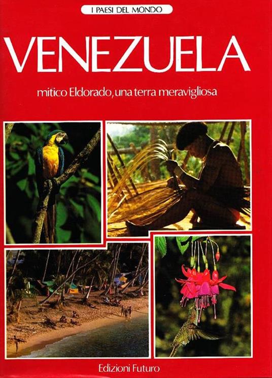 Venezuela. Mitico Eldorado, una terra meravigliosa - copertina