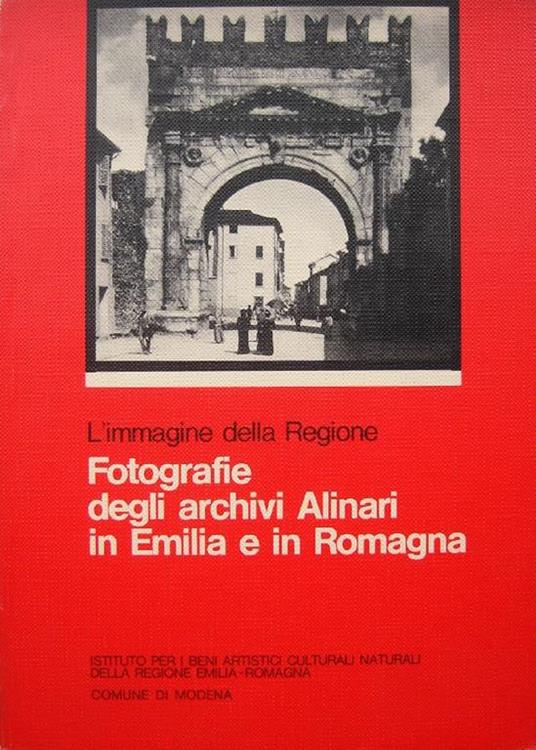 L' immagine della Regione. Fotografie degli archivi Alinari in Emilia e in Romagna - copertina