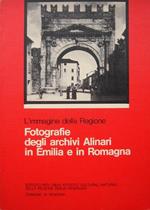 L' immagine della Regione. Fotografie degli archivi Alinari in Emilia e in Romagna