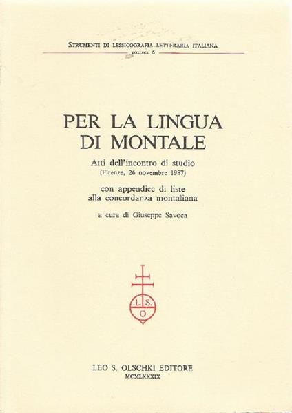 Per la lingua di Montale. Atti dell'Incontro di studio (Firenze, 26 novembre 1987). Con appendice di liste alla concordanza montaliana - copertina