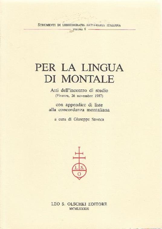 Per la lingua di Montale. Atti dell'Incontro di studio (Firenze, 26 novembre 1987). Con appendice di liste alla concordanza montaliana - copertina