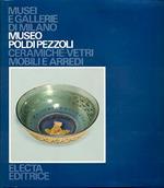 Museo Poldi Pezzoli. Ceramiche-vetri mobili e arredi