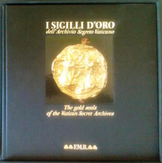 I sigilli d'oro dell'Archivio Segreto Vaticano. The Gold Seals of the Vatican Secret Archive - copertina