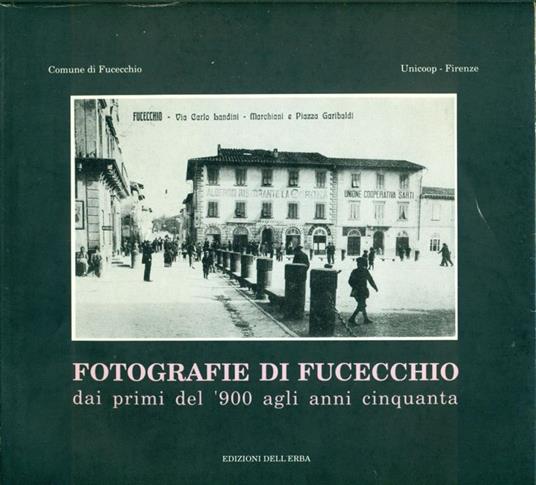 Fotografie di Fucecchio dai primi del '900 agli anni cinquanta - copertina