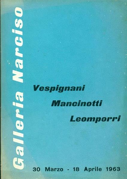 Vespignani Mancinotti Leomporri. Galleria Narciso 1963 - copertina