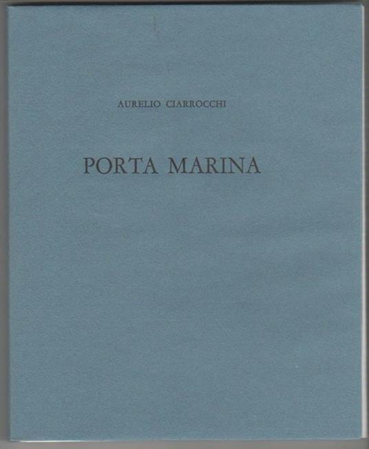 Porta Marina. Venti sonetti inediti in dialetto civitanovese - Aurelio Ciarrocchi - 2