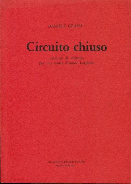 Circuito chiuso esercizio di scrittura per una storia d'amore borghese - Daniele Grassi - copertina