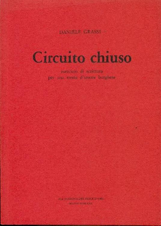 Circuito chiuso esercizio di scrittura per una storia d'amore borghese - Daniele Grassi - copertina