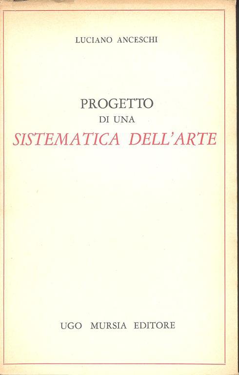 Progetto di una sistematica dell'arte. Copia autografata - Luciano Anceschi - copertina