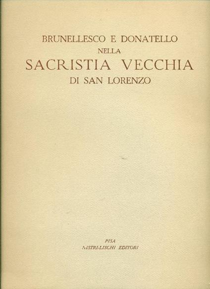 Brunellesco e Donatello nella sacristia vecchia di San Lorenzo - Piero Sanpaolesi - copertina