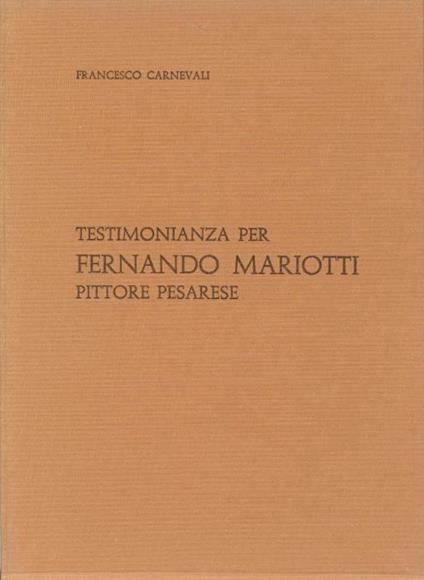 Testimonianza per Fernando Mariotti pittore pesarese - Francesco Carnevali - copertina