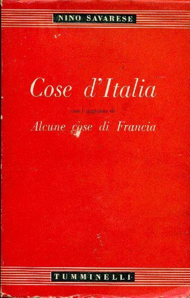Cose d'Italia. con l'aggiunta di Alcune cose di Francia - Nino Savarese - copertina