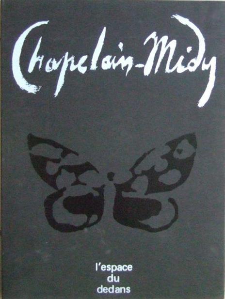 Chapelain-Midy. L'espace du dedans - Elverio Maurizi - 2