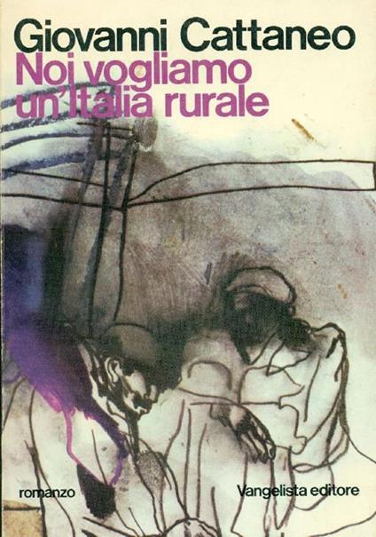 Noi vogliamo un'Italia rurale - Giovanni Cattaneo - copertina