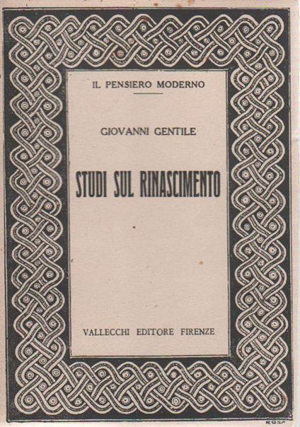 Studi sul Rinascimento. Prima edizione - Giovanni Gentile - copertina