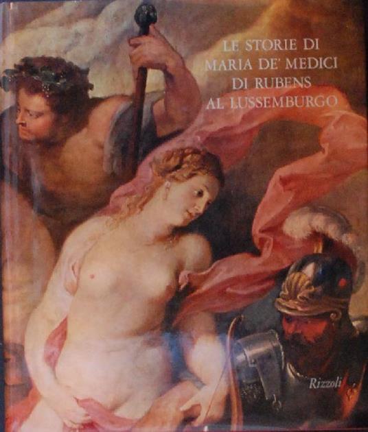 Le storie di Maria de' Medici di Rubens al Lussemburgo - Jacques Thuillier - copertina