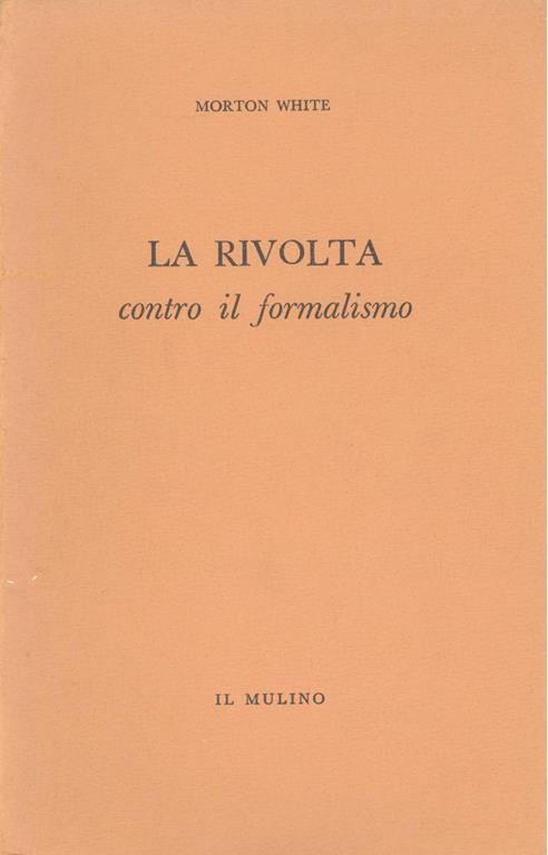 La rivolta contro il formalismo - Morton White - copertina