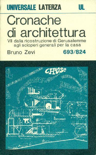 Cronache di architettura. Volume settimo Dalla ricostruzione di Gerusalemme agli scioperi generali - Bruno Zevi - copertina