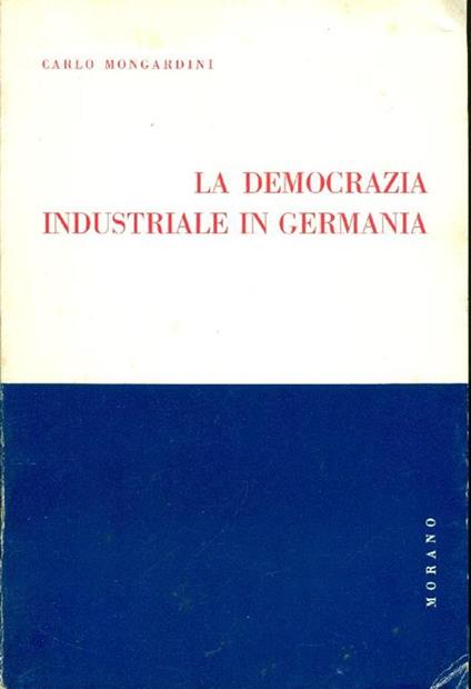 La democrazia industriale in Germania - Carlo Mongardini - copertina