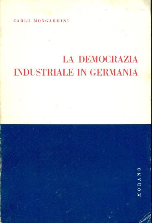 La democrazia industriale in Germania - Carlo Mongardini - copertina