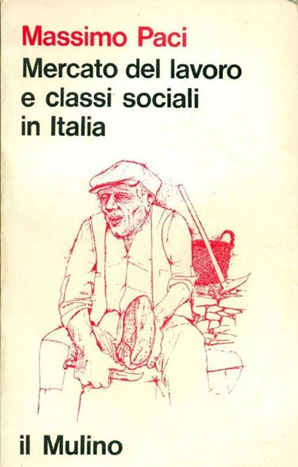 Mercato del lavoro e classi sociali in Italia - Massimo Paci - copertina